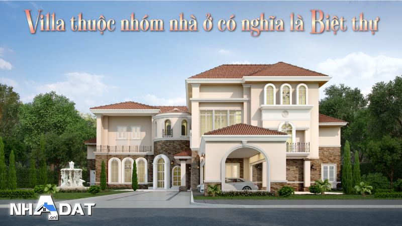 Villa thuộc nhóm nhà ở có nghĩa là Biệt thự